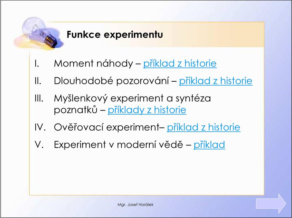 experiment a syntéza poznatků příklady z historie IV.