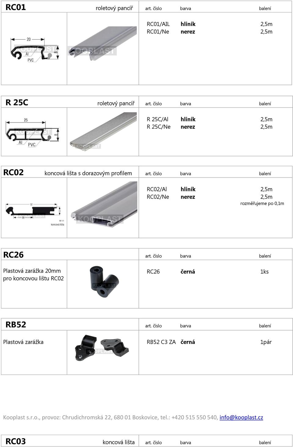 číslo barva balení RC02/Al hliník 2,5m RC02/Ne nerez 2,5m RC26 2art.