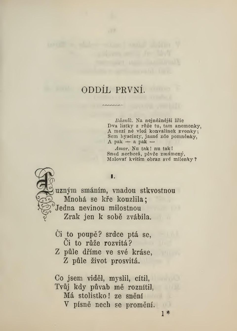 pak Amor. Nu tak! nu tak Snad nechceš, péve zmámený, Malovat kvítím obraz své milenky?