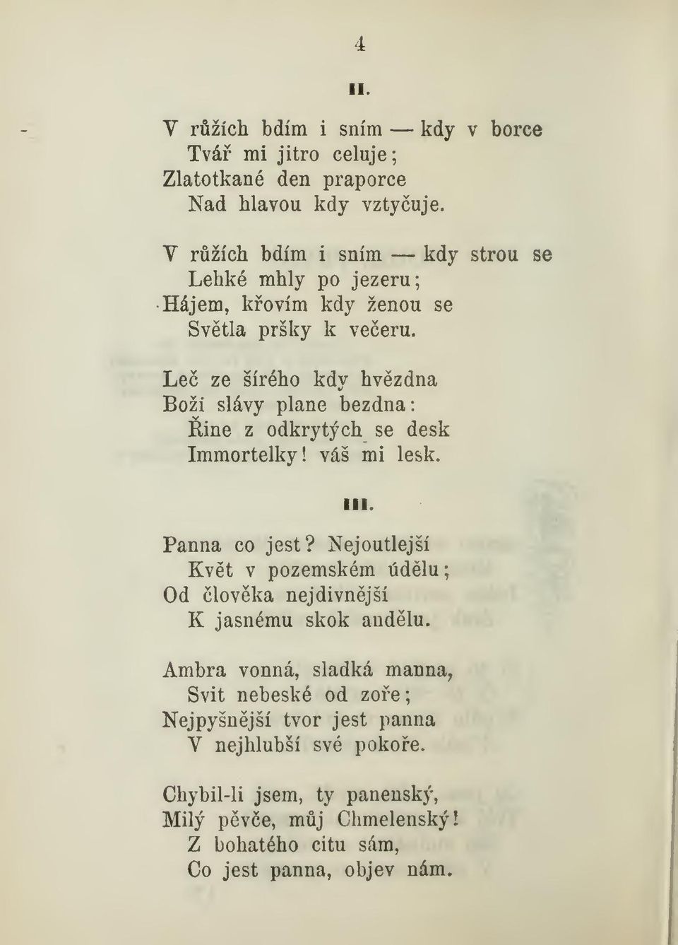 se Le ze šírého kdy hvzdná Boží slávy plane bezdna: ine z odkrytých se desk Immortelky! váš mi lesk. 111. Panna co jest?