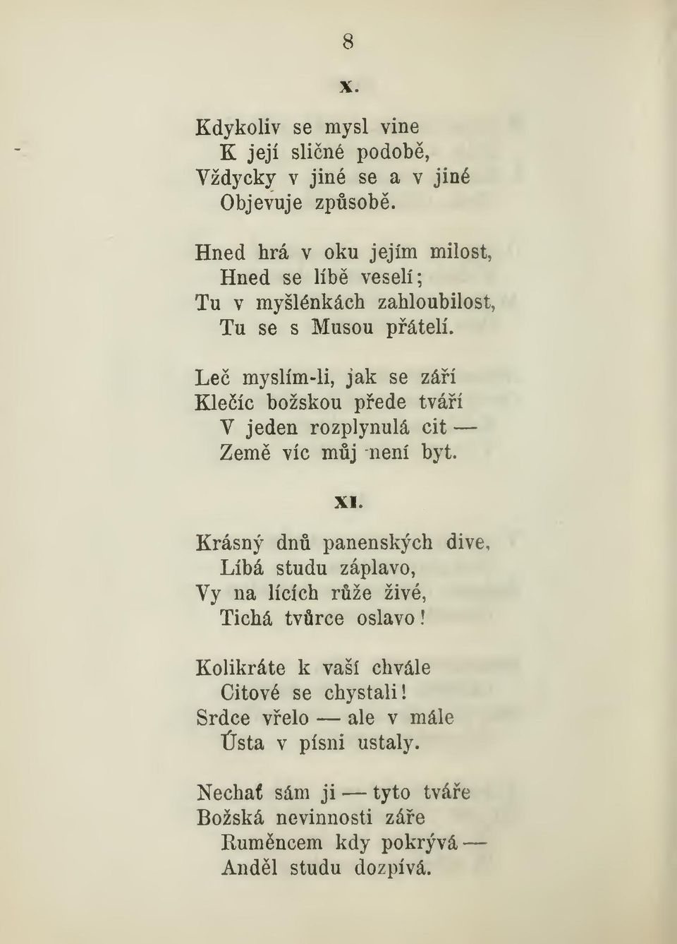 Le myslím-li, jak se záí Kleíc božskou pede tváí V jeden rozplynulá cit Zem víc mj není byt. XI.