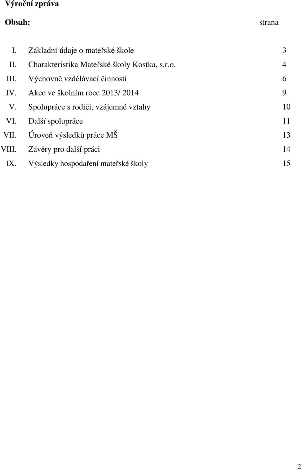 Akce ve školním roce 2013/ 2014 9 V. Spolupráce s rodiči, vzájemné vztahy 10 VI.