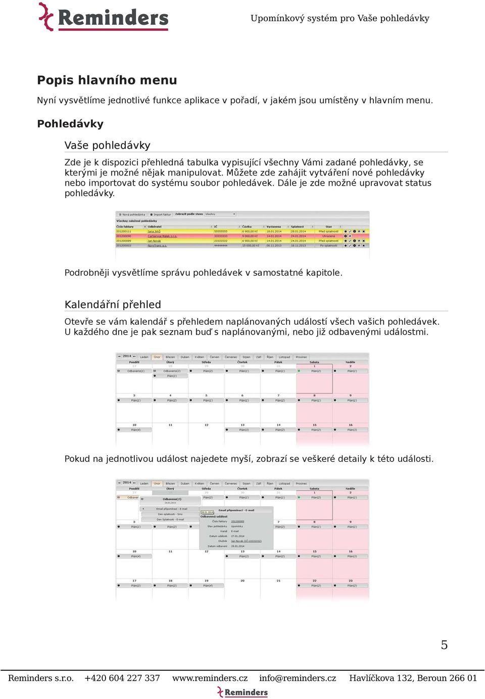 Můžete zde zahájit vytváření nové pohledávky nebo importovat do systému soubor pohledávek. Dále je zde možné upravovat status pohledávky.