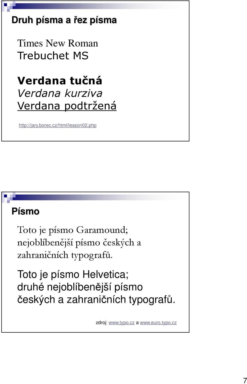 php Písmo Toto je písmo Garamound; nejoblíbenější písmo českých a zahraničních