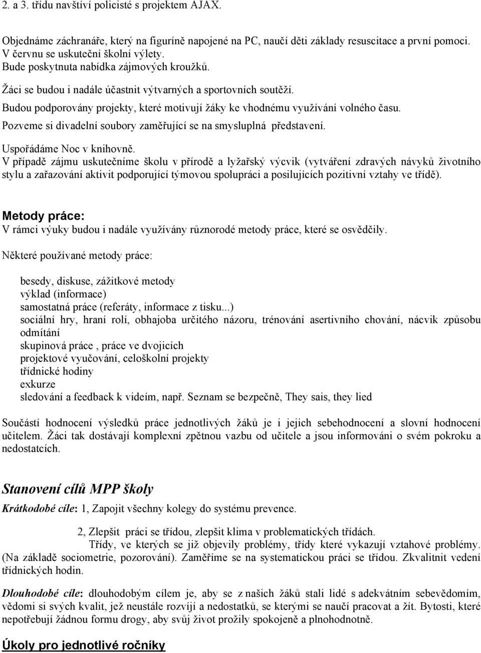 Pozveme si divadelní soubory zaměřující se na smysluplná představení. Uspořádáme Noc v knihovně.