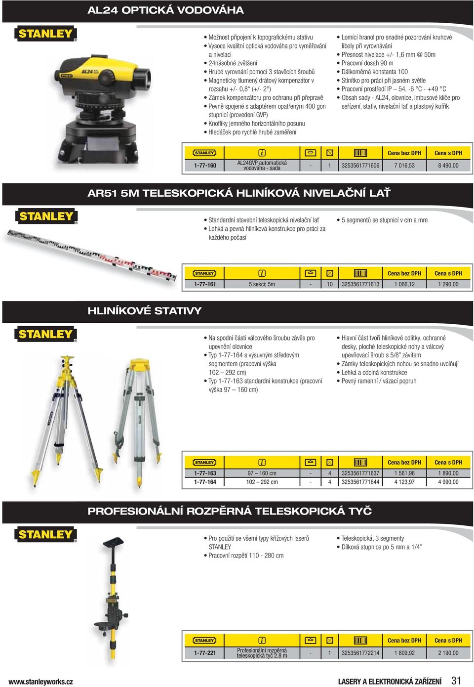 posunu Hledáček pro rychlé hrubé zaměření Lomící hranol pro snadné pozorování kruhové libely při vyrovnávání Přesnost nivelace +/- 1,6 mm @ 50m Pracovní dosah 90 m Dálkoměrná konstanta 100 Stínítko