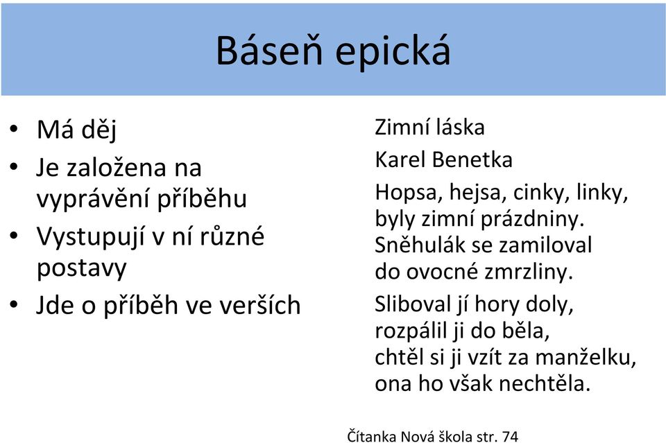 zimníprázdniny. Sněhulák se zamiloval do ovocnézmrzliny.