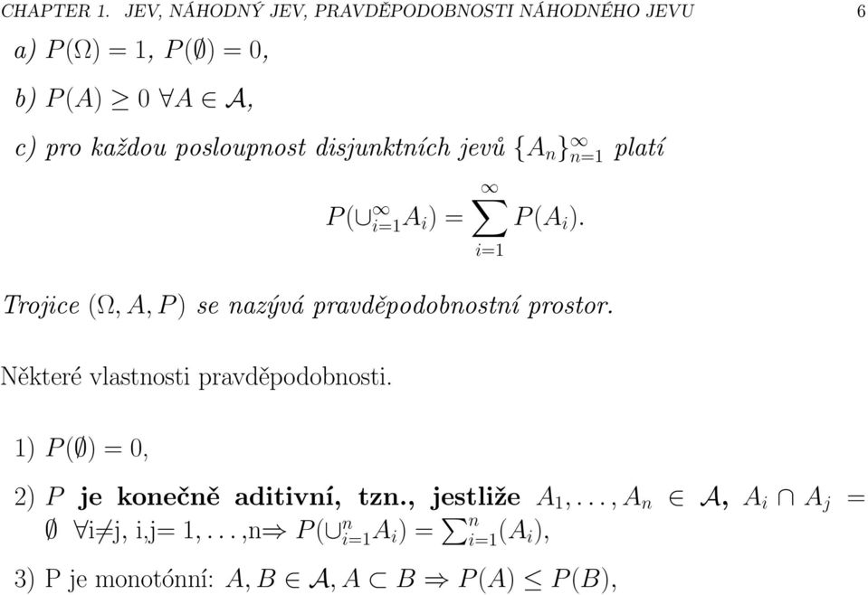 c)prokaždouposloupnostdisjunktníchjevů {A n } n=1platí P( i=1a i ) = P(A i ).