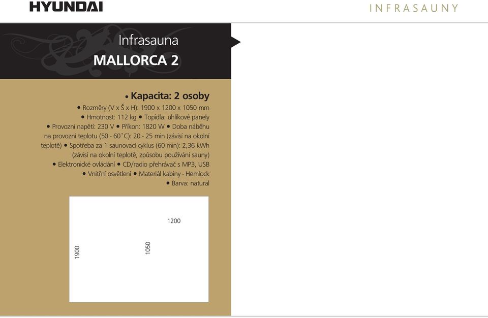 Spotřeba za 1 saunovacícyklus (60 min): 2,36 kwh Elektronické ovládání CD/radio