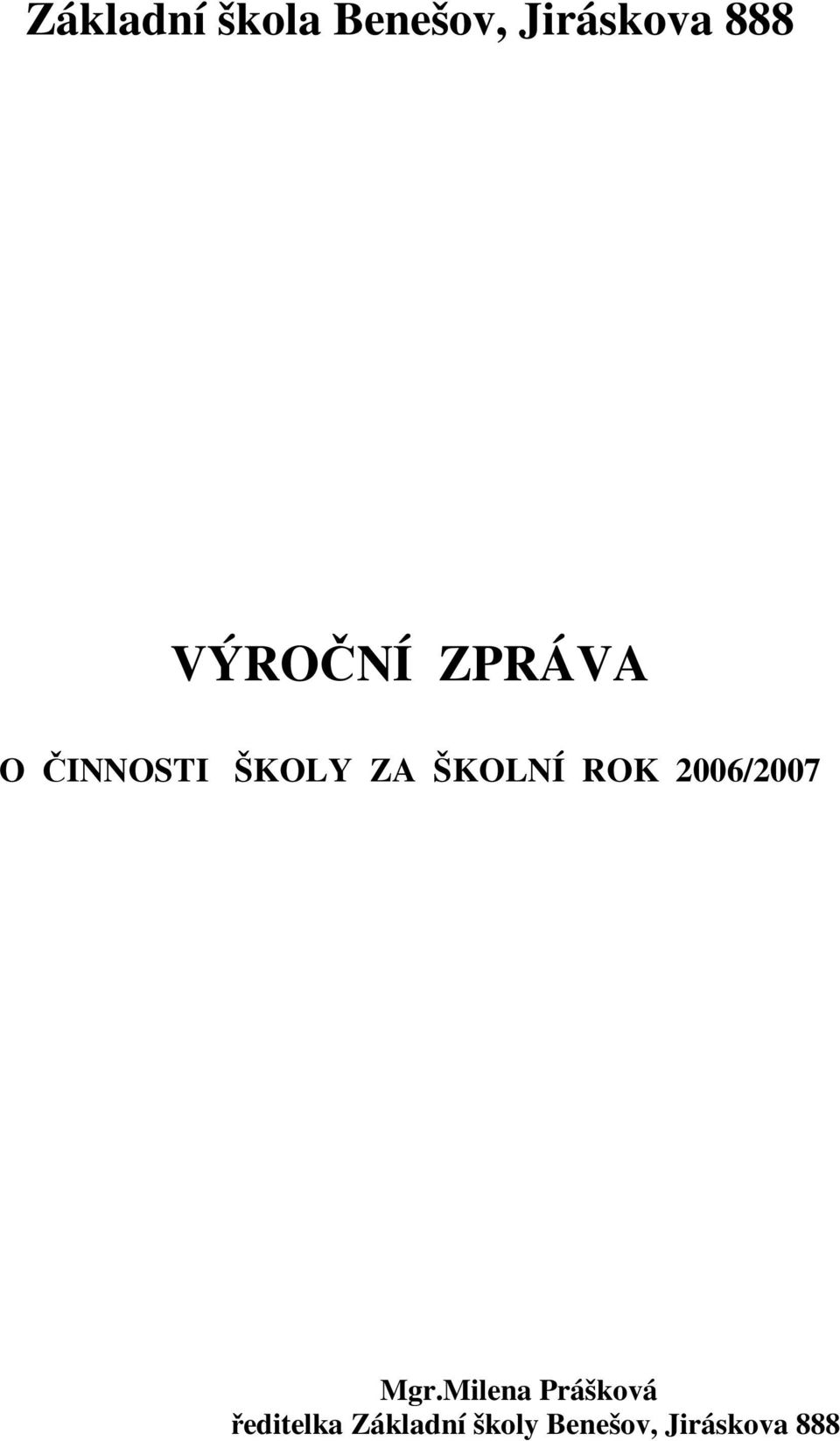 ŠKOLNÍ ROK 2006/2007 Mgr.