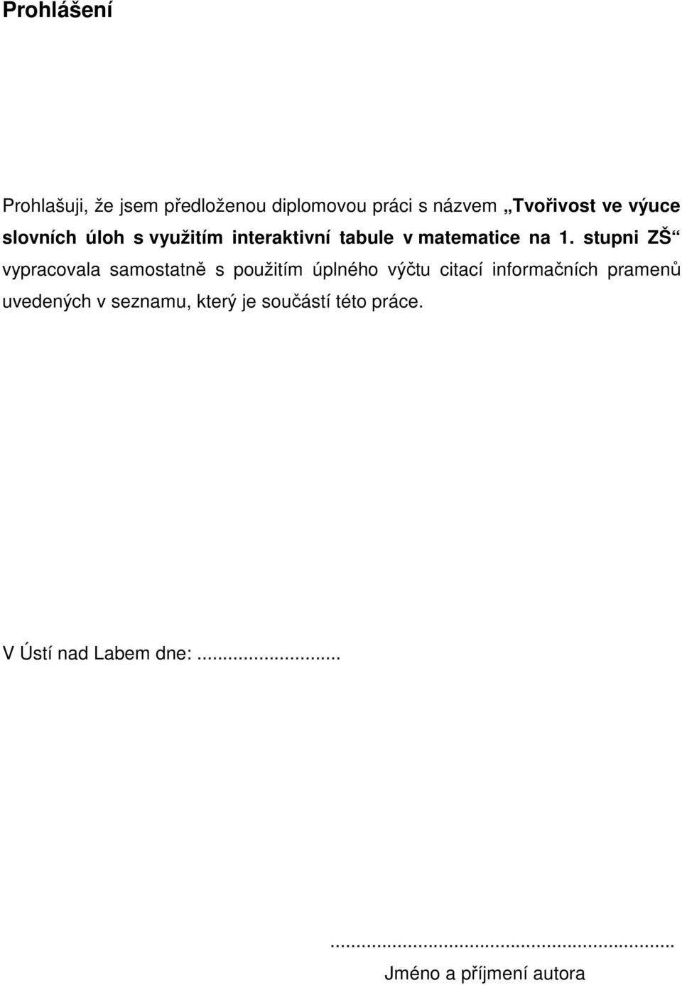 stupni ZŠ vypracovala samostatně s použitím úplného výčtu citací informačních