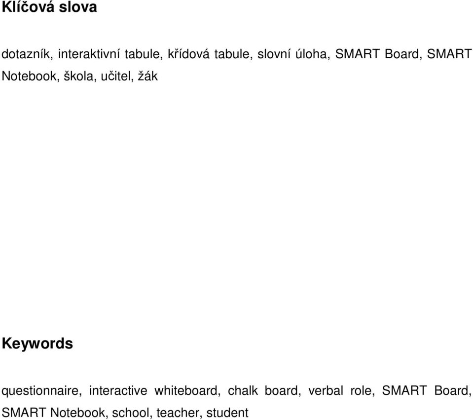Keywords questionnaire, interactive whiteboard, chalk board,