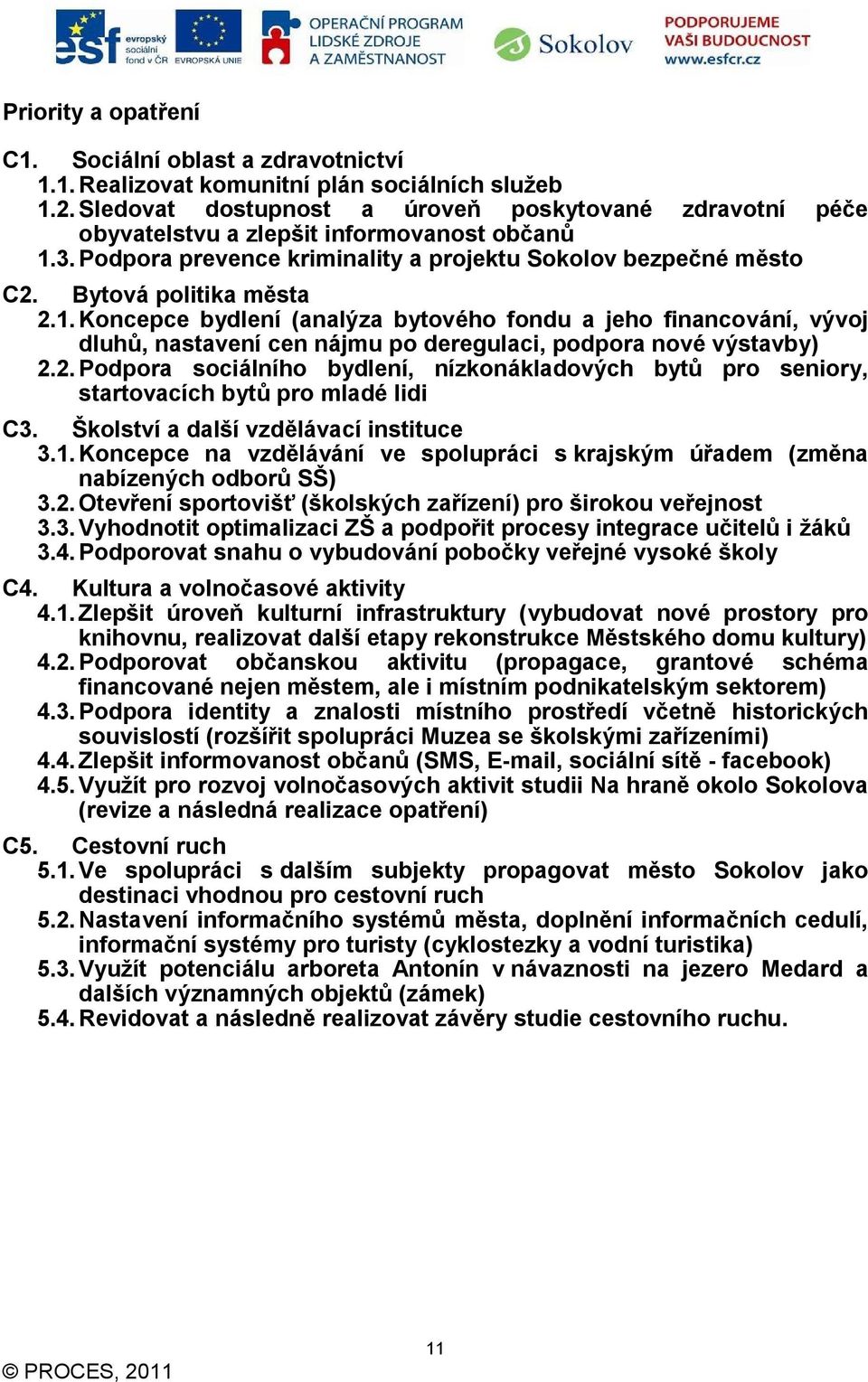 3. Podpora prevence kriminality a projektu Sokolov bezpečné město C2. Bytová politika města 2.1.