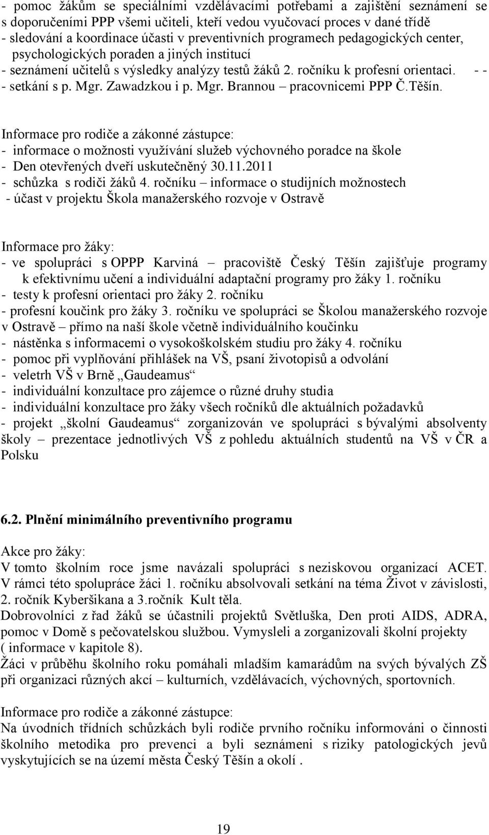 Zawadzkou i p. Mgr. Brannou pracovnicemi PPP Č.Těšín.