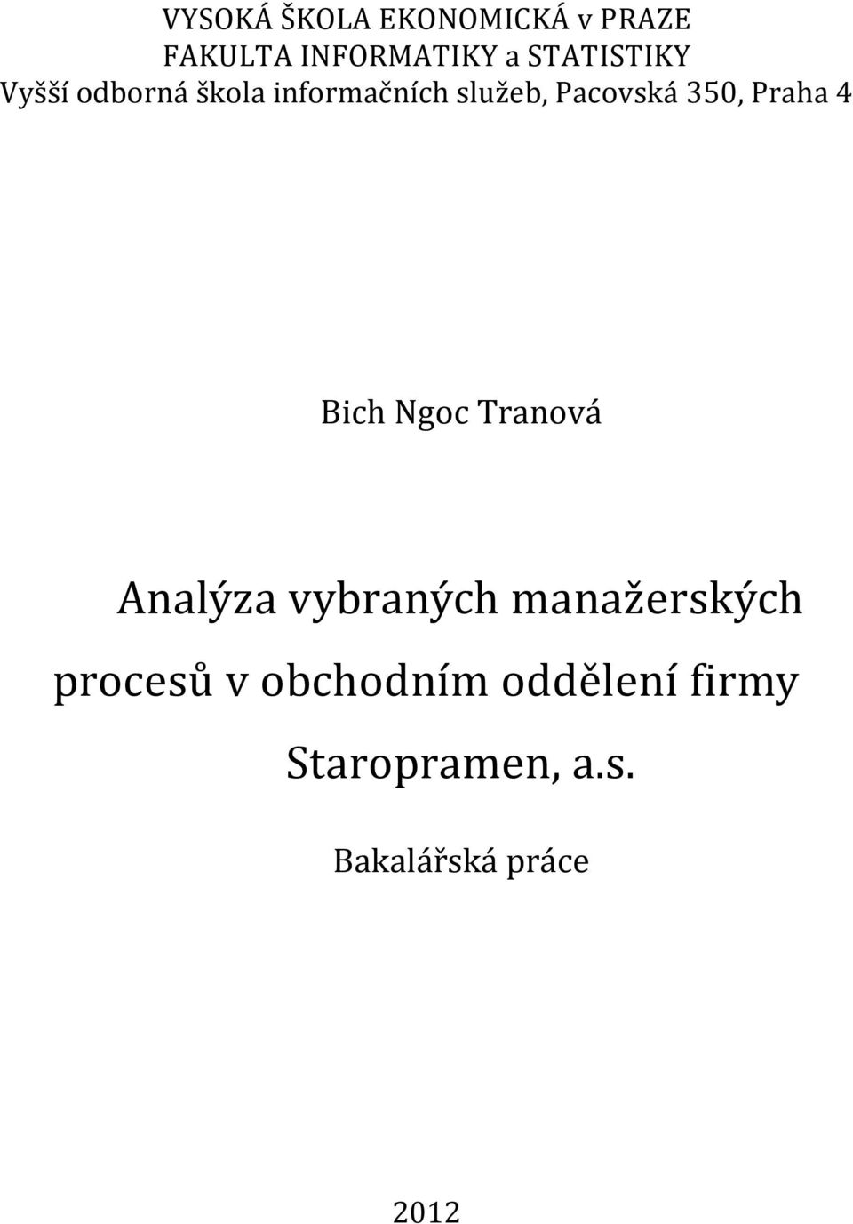 350, Praha 4 Bich Ngoc Tranová Analýza vybraných manažerských
