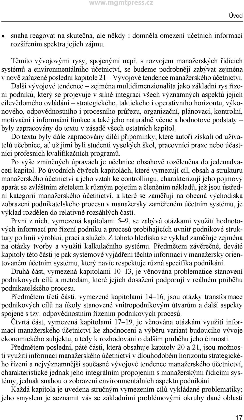 Další vývojové tendence zejména multidimenzionalita jako základní rys řízení podniků, který se projevuje v silné integraci všech významných aspektů jejich cílevědomého ovládání strategického,