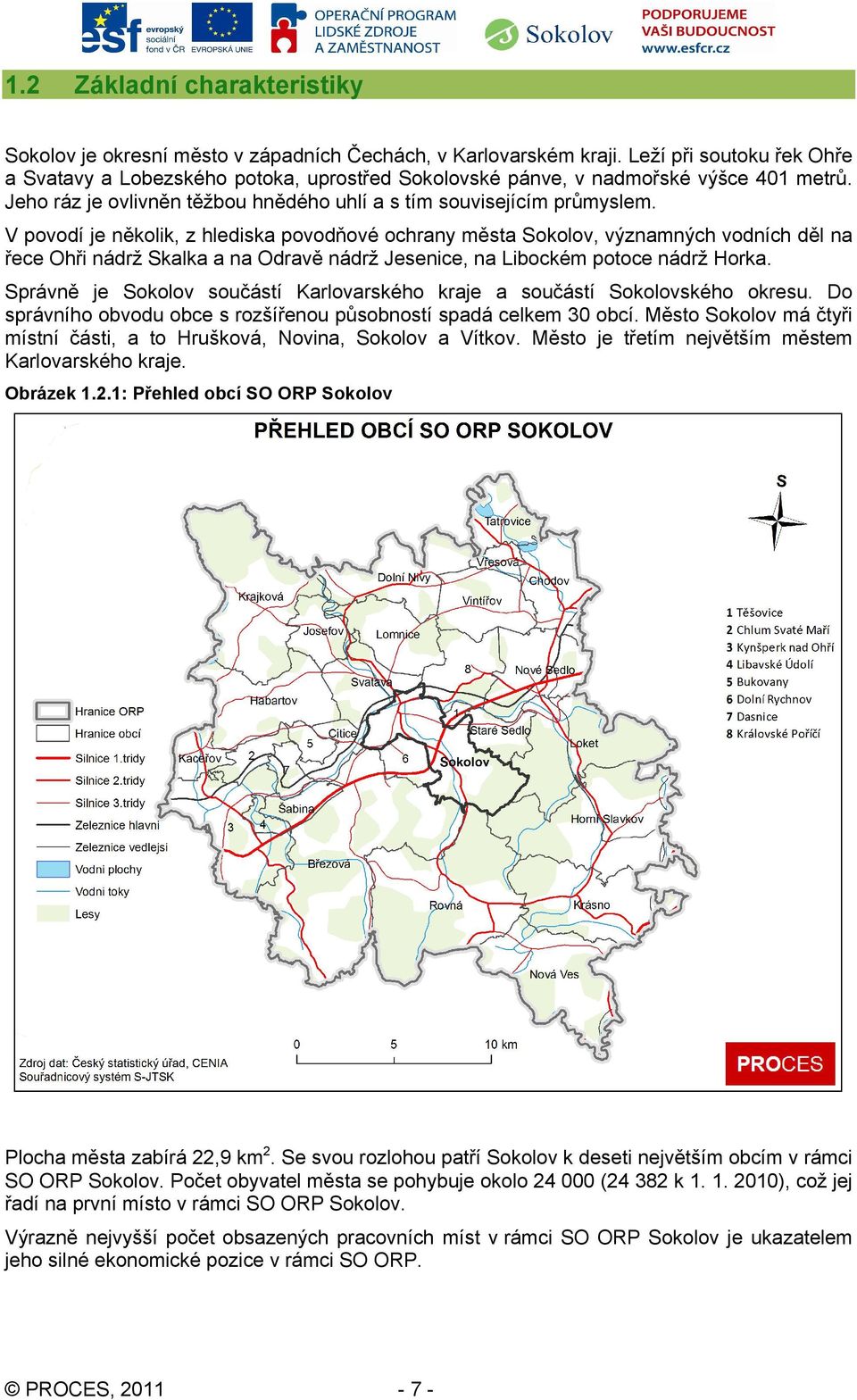 V povodí je několik, z hlediska povodňové ochrany města Sokolov, významných vodních děl na řece Ohři nádrž Skalka a na Odravě nádrž Jesenice, na Libockém potoce nádrž Horka.