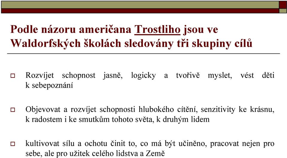 hlubokého cítění, senzitivity ke krásnu, k radostem i ke smutkům tohoto světa, k druhým lidem