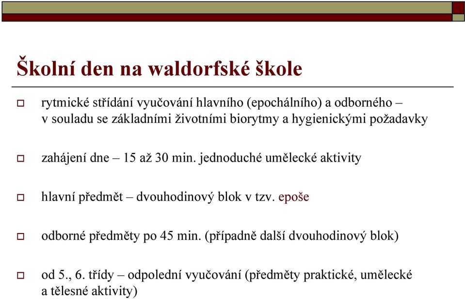 jednoduché umělecké aktivity hlavní předmět dvouhodinový blok v tzv. epoše odborné předměty po 45 min.