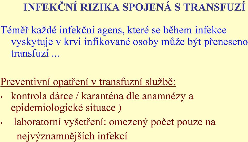 .. Preventivní opatření v transfuzní službě: kontrola dárce / karanténa dle