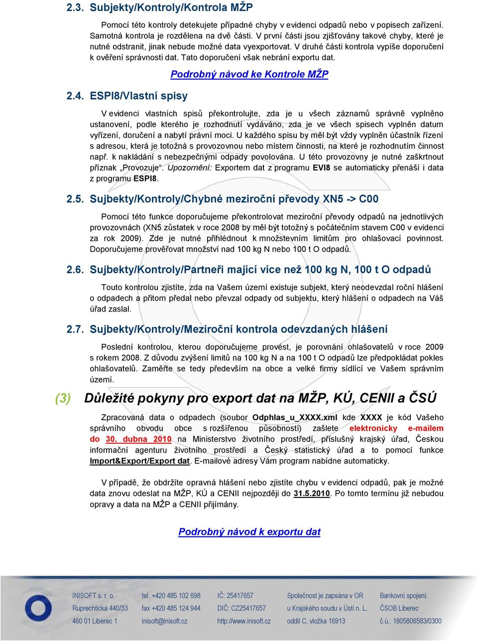 Tato doporučení však nebrání exportu dat. 2.4.