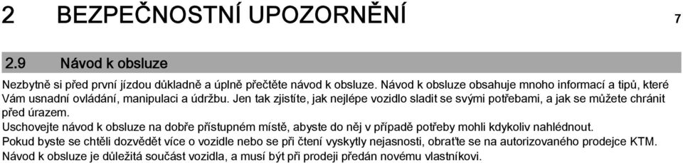 Jen tak zjistíte, jak nejlépe vozidlo sladit se svými potřebami, a jak se můžete chránit před úrazem.