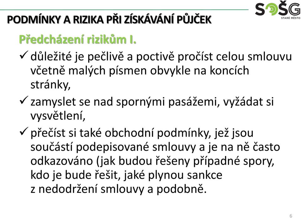 stránky, zamyslet se nad spornými pasážemi, vyžádat si vysvětlení, přečíst si také obchodní