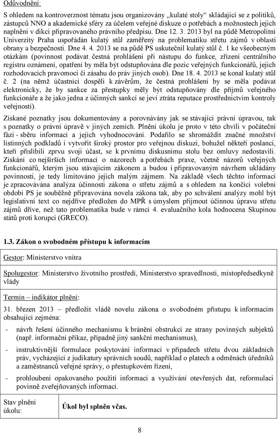 4. 2013 se na půdě PS uskutečnil kulatý stůl č.