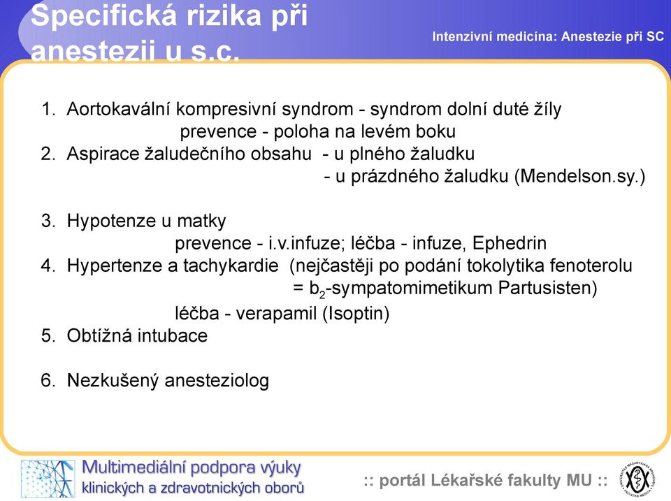 Aspirace žaludečního obsahu - u plného žaludku - u prázdného žaludku (Mendelson.sy.) 3.