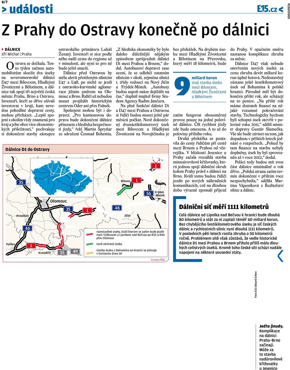 Investoři, kteří se dříve ošívali investovat v kraji, kam nevedou pohodlné dopravní cesty, mohou přicházet.