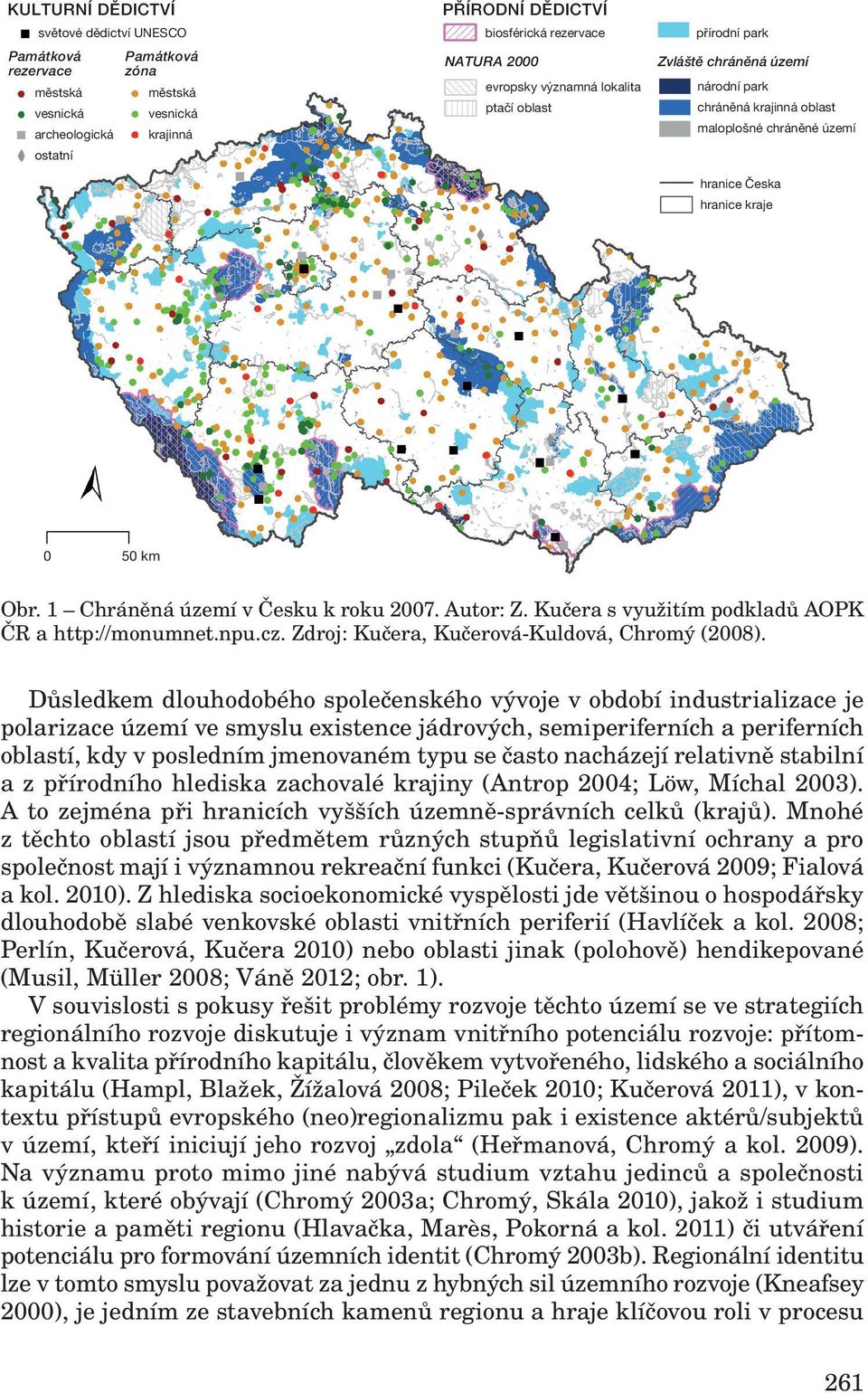 1 Chráněná území v Česku k roku 2007. Autor: Z. Kučera s využitím podkladů AOPK ČR a http://monumnet.npu.cz. Zdroj: Kučera, Kučerová-Kuldová, Chromý (2008).