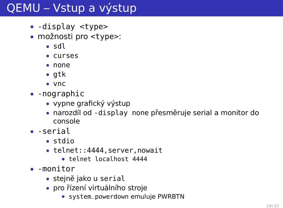 monitor do console -serial stdio telnet::4444,server,nowait telnet localhost 4444