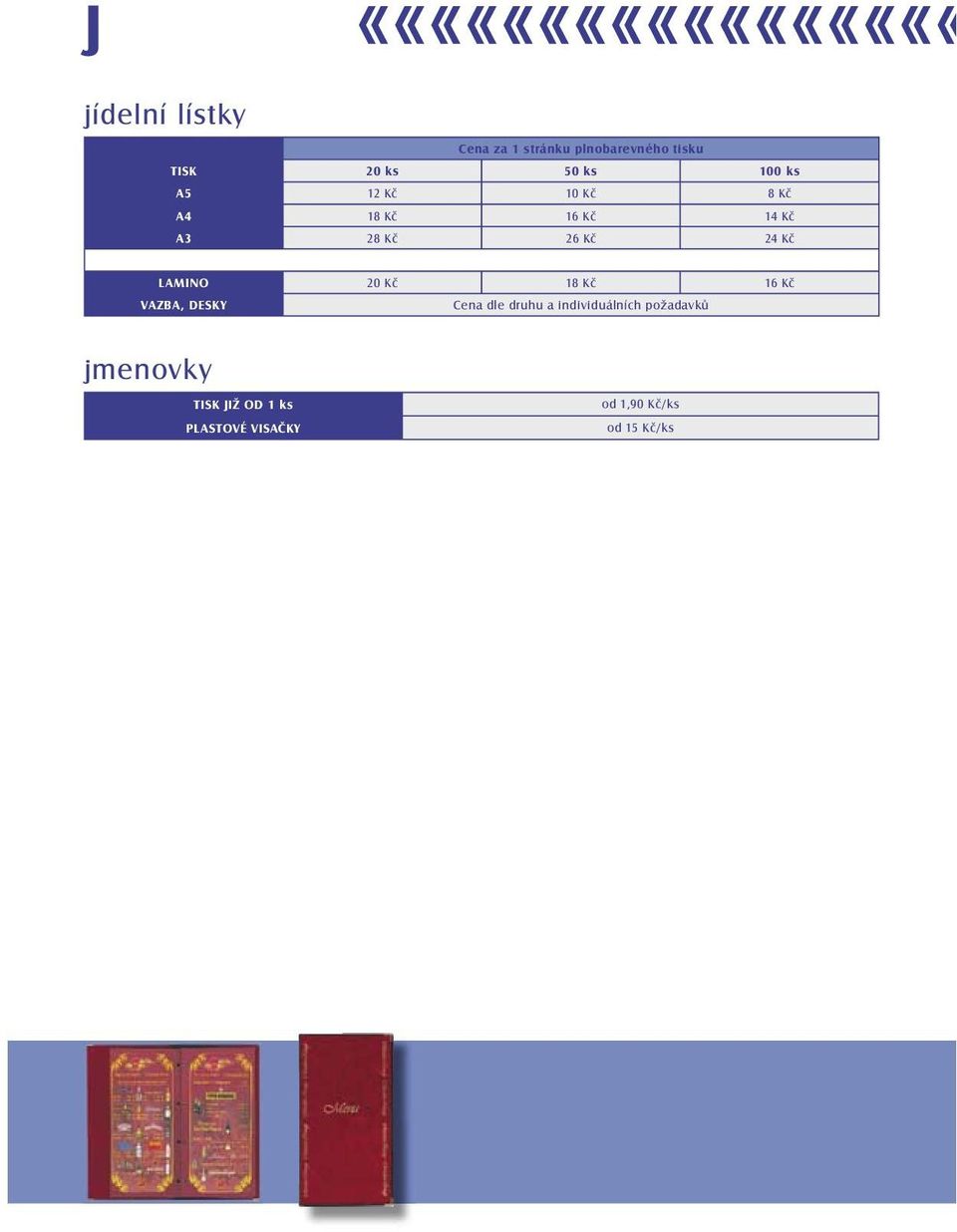 LAMINO 20 Kč 18 Kč 16 Kč VAZBA, DESKY Cena dle druhu a individuálních