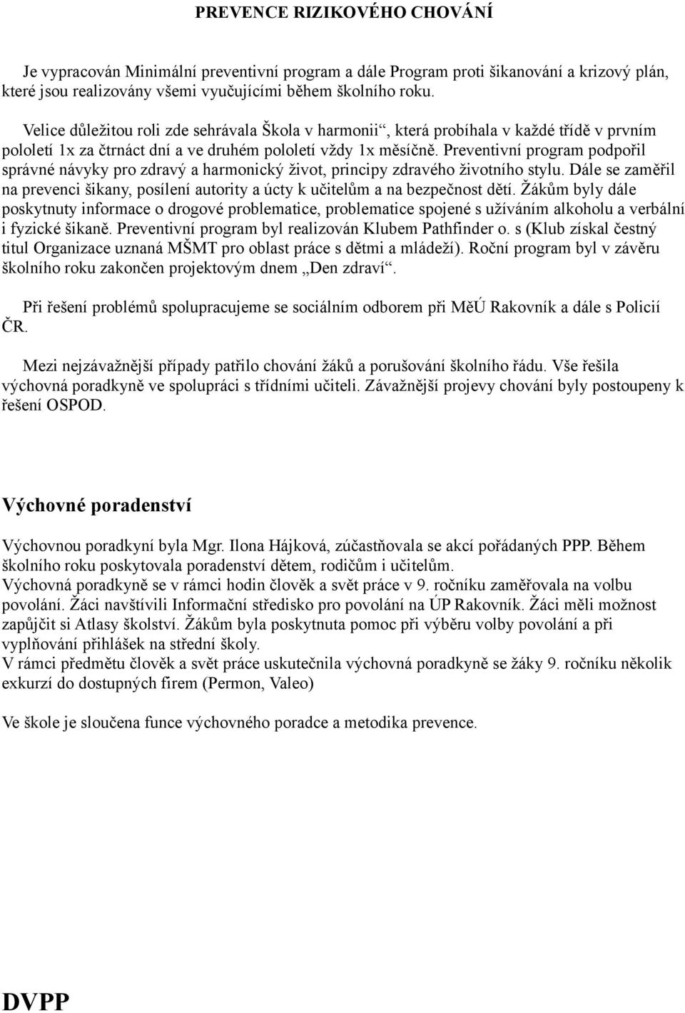 Preventivní program podpořil správné návyky pro zdravý a harmonický život, principy zdravého životního stylu.