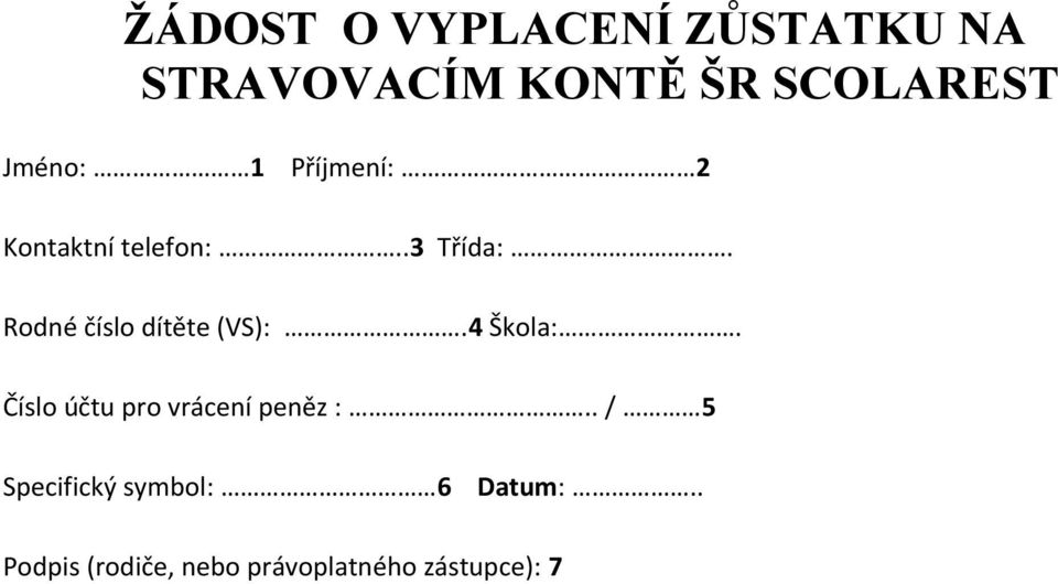 Rodné číslo dítěte (VS):.4 Škola:. Číslo účtu pro vrácení peněz :.