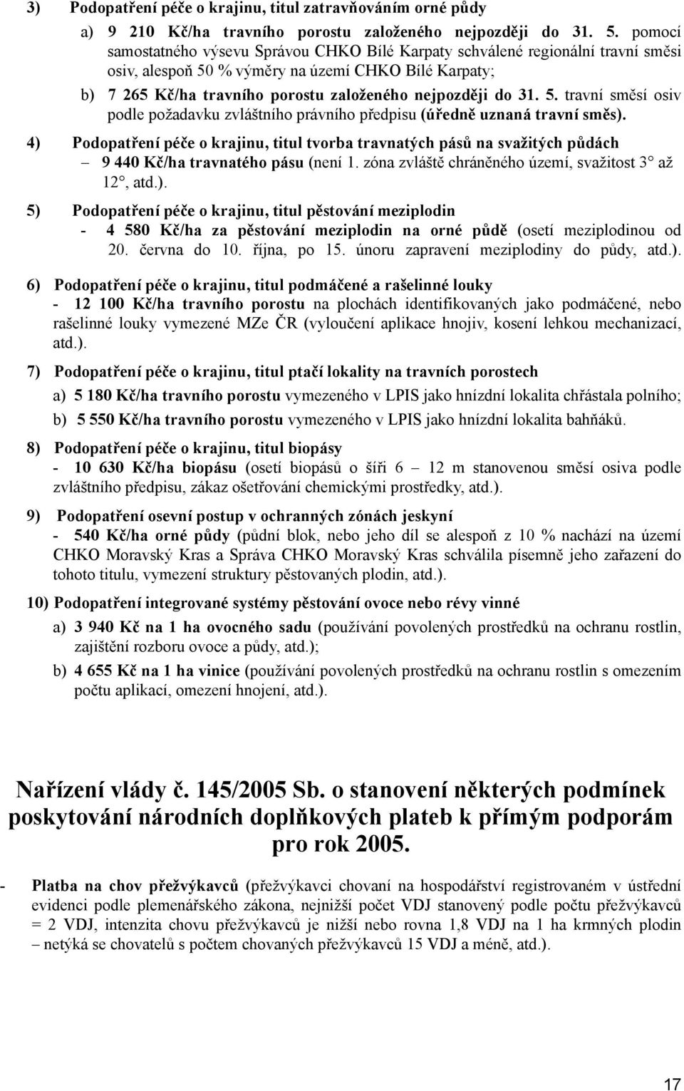 31. 5. travní směsí osiv podle požadavku zvláštního právního předpisu (úředně uznaná travní směs).