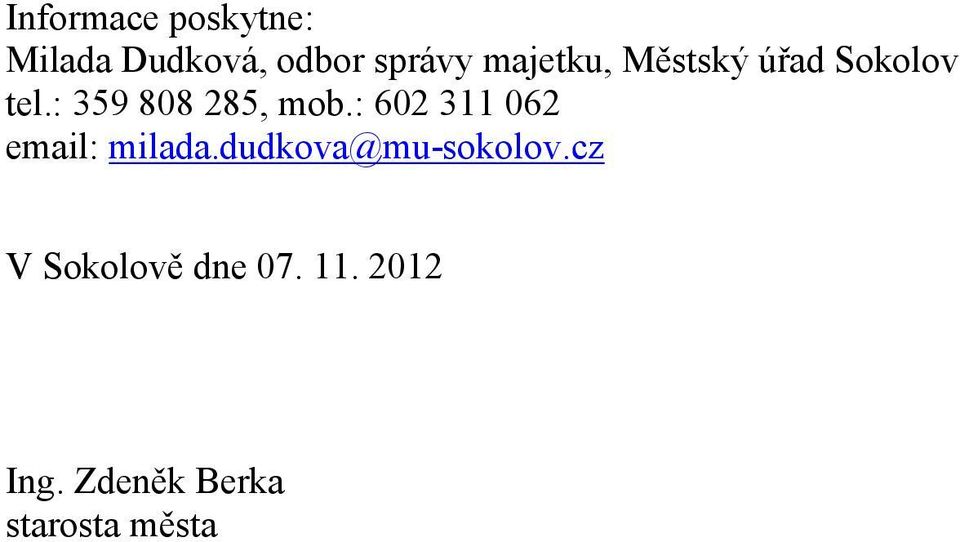: 602 311 062 email: milada.dudkova@mu-sokolov.