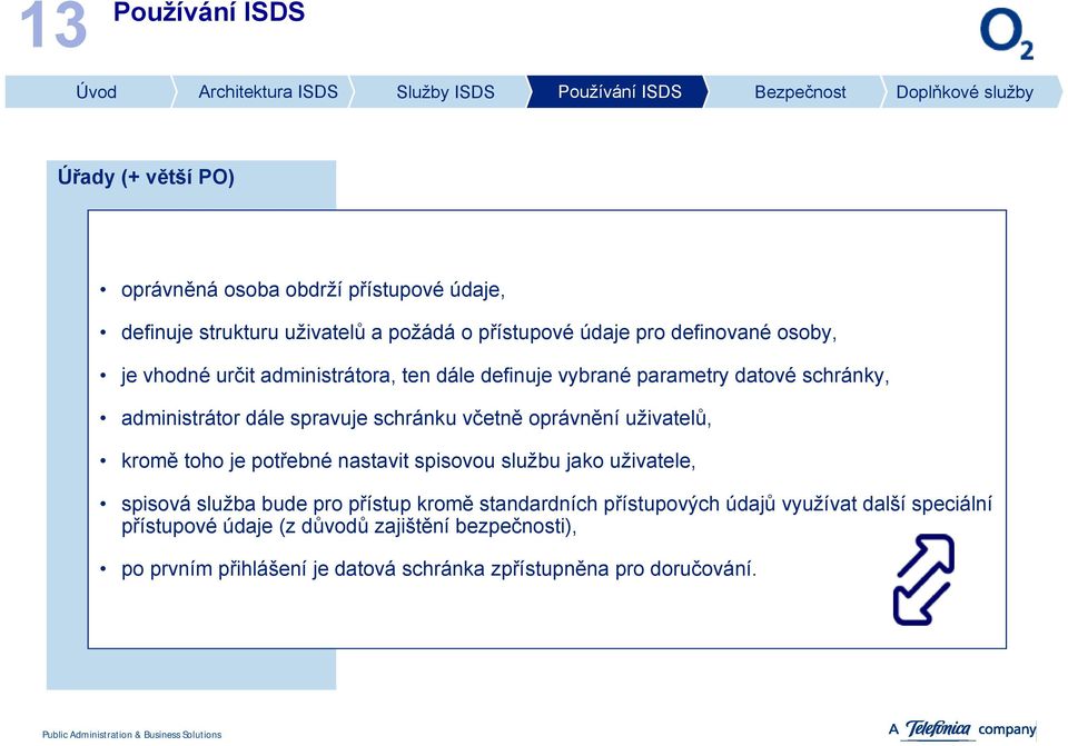 oprávnění uživatelů, kromě toho je potřebné nastavit spisovou službu jako uživatele, spisová služba bude pro přístup kromě standardních