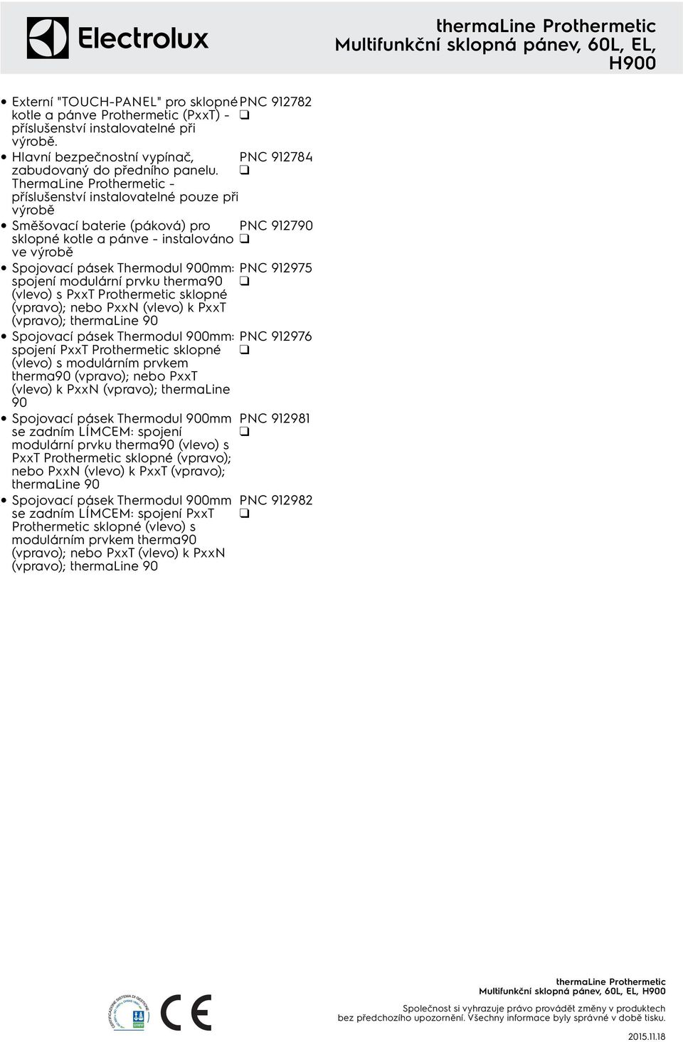 Prothermetic sklopné (vpravo); nebo PxxN (vlevo) k PxxT (vpravo); thermaline 90 Spojovací pásek Thermodul 900mm: spojení PxxT Prothermetic sklopné (vlevo) s modulárním prvkem therma90 (vpravo); nebo