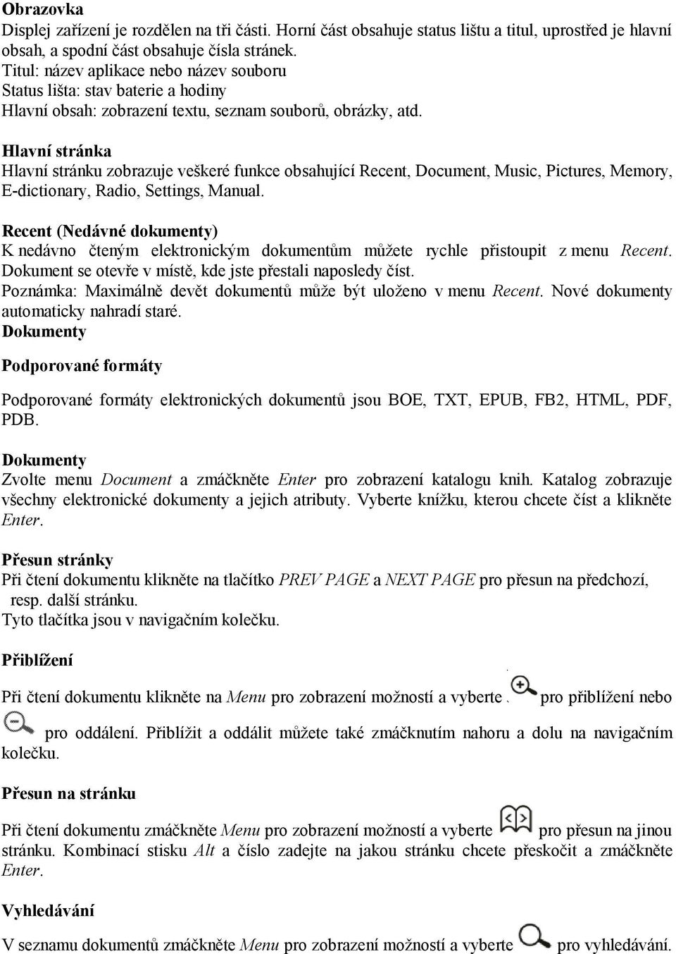 Hlavní stránka Hlavní stránku zobrazuje veškeré funkce obsahující Recent, Document, Music, Pictures, Memory, E-dictionary, Radio, Settings, Manual.