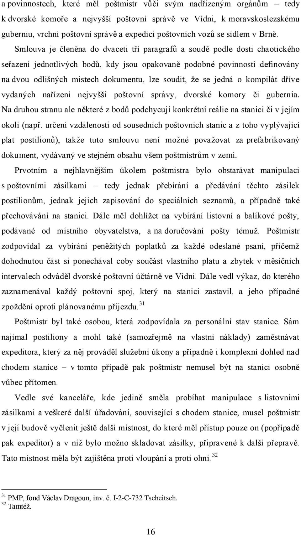 Smlouva je členěna do dvaceti tří paragrafů a soudě podle dosti chaotického seřazení jednotlivých bodů, kdy jsou opakovaně podobné povinnosti definovány na dvou odlišných místech dokumentu, lze