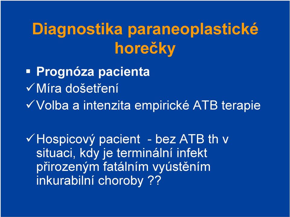 Hospicový pacient - bez ATB th v situaci, kdy je