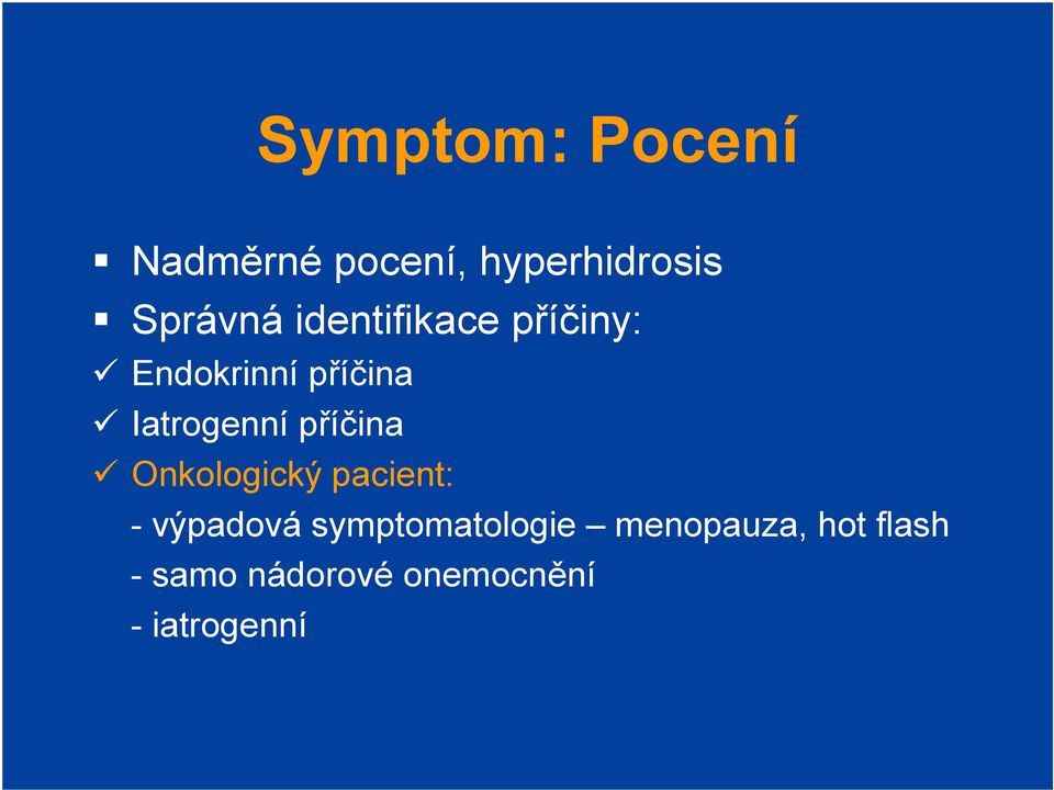 příčina Onkologický pacient: - výpadová symptomatologie