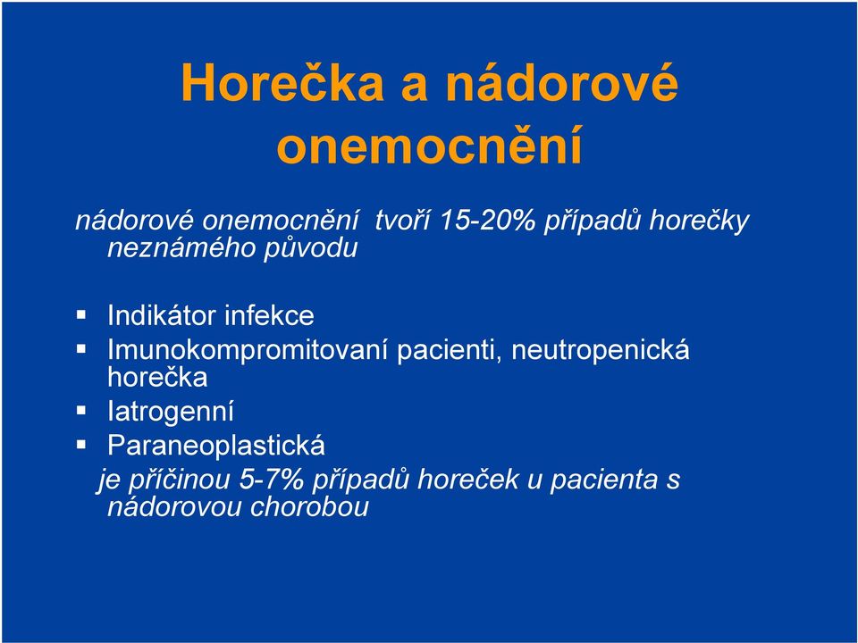 Imunokompromitovaní pacienti, neutropenická horečka Iatrogenní