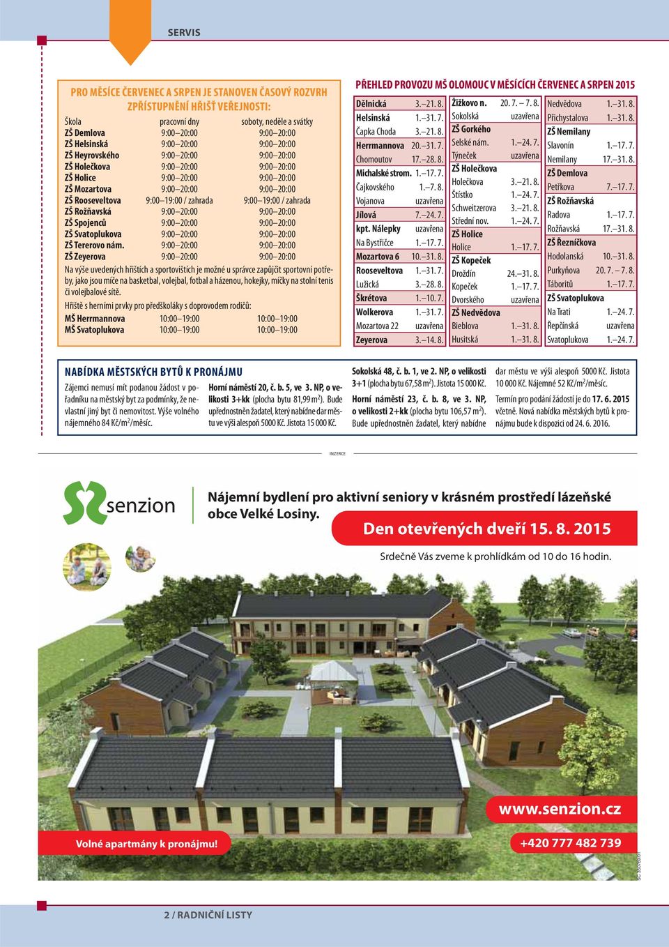 zahrada ZŠ Rožňavská 9:00 20:00 9:00 20:00 ZŠ Spojenců 9:00 20:00 9:00 20:00 ZŠ Svatoplukova 9:00 20:00 9:00 20:00 ZŠ Tererovo nám.