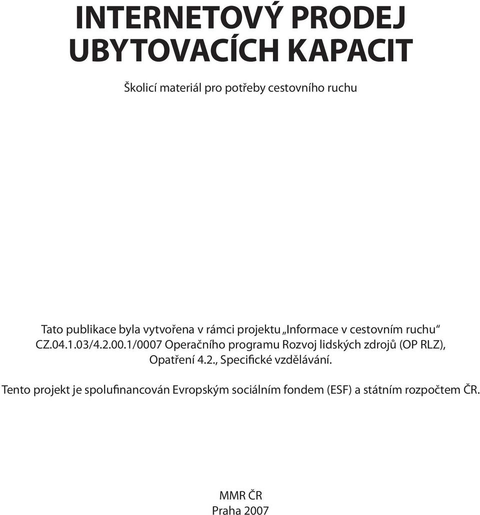 1/0007 Operačního programu Rozvoj lidských zdrojů (OP RLZ), Opatření 4.2.