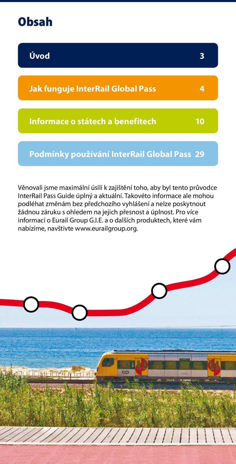 Takovéto informace ale mohou podléhat změnám bez předchozího vyhlášení a nelze poskytnout žádnou záruku s ohledem na jejich