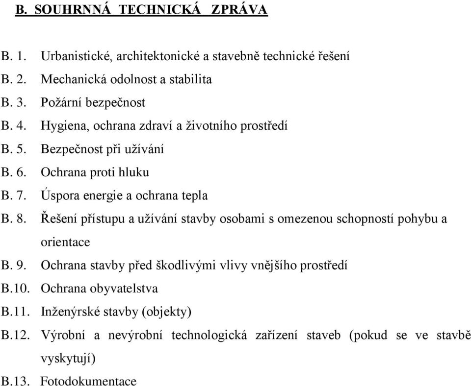 Úspora energie a ochrana tepla B. 8. Řešení přístupu a užívání stavby osobami s omezenou schopností pohybu a orientace B. 9.