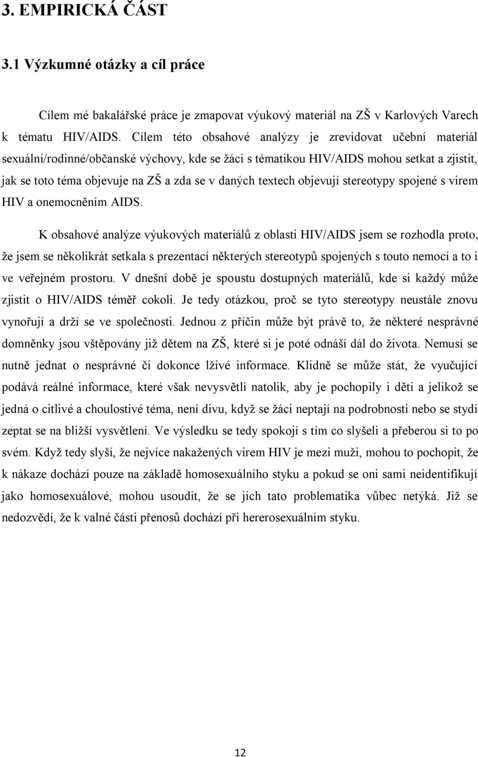 textech objevují stereotypy spojené s virem HIV a onemocněním AIDS.