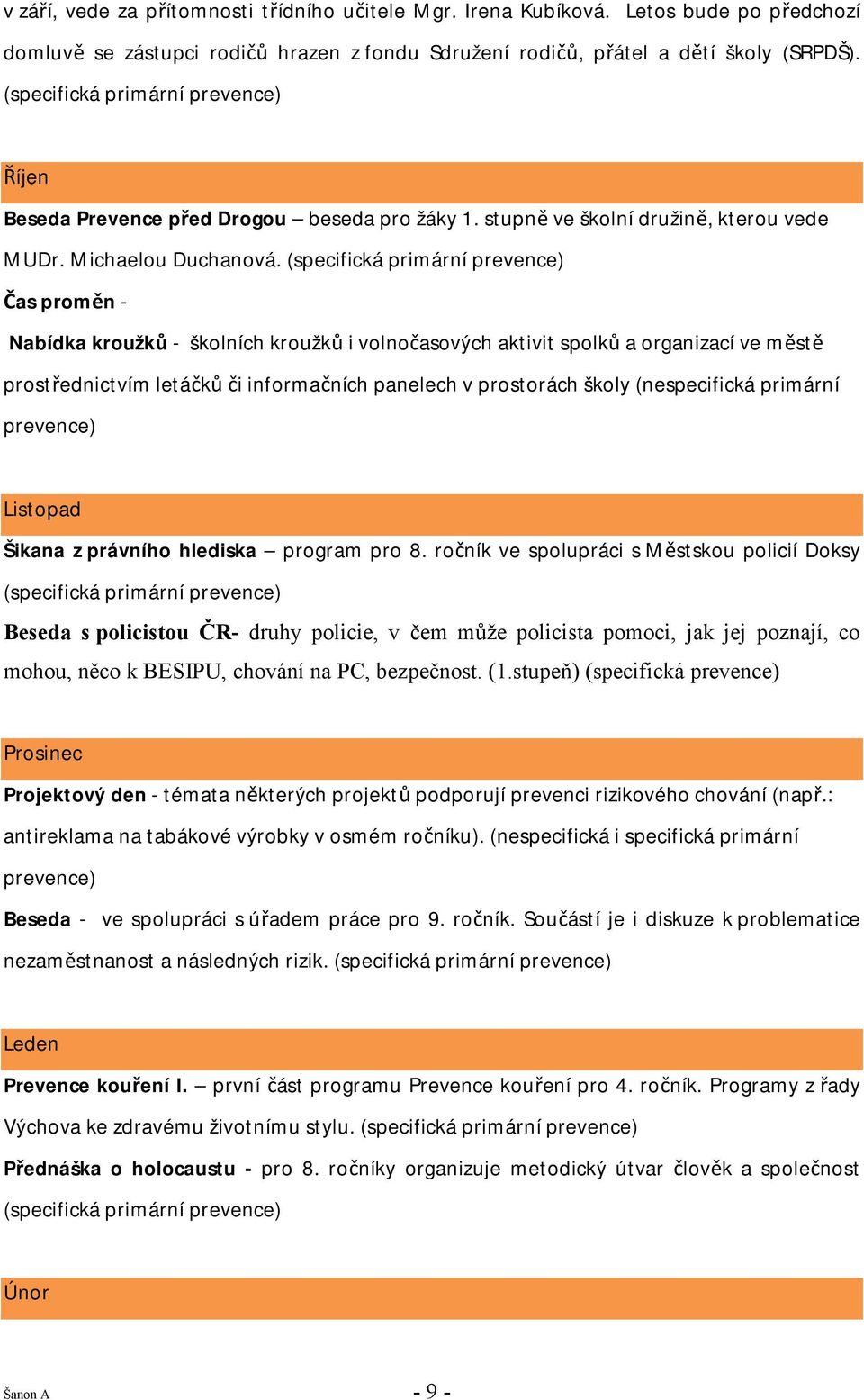 Čas proměn - Nabídka kroužků - školních kroužků i volnočasových aktivit spolků a organizací ve městě prostřednictvím letáčků či informačních panelech v prostorách školy (nespecifická primární